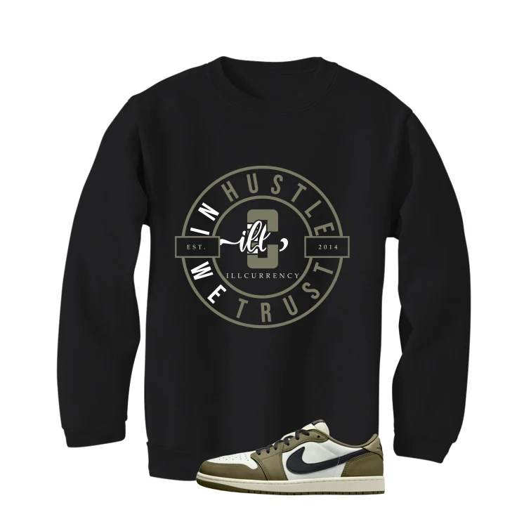 Air Jordan 1 Low OG Medium Olive Matching T-Shirt, Sweatshirts & Hoodies Black T-Shirt (In Hustle We Trust)| illcurrency - Image 4