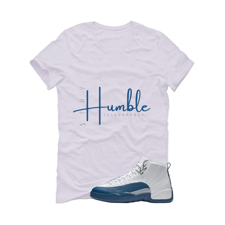 Air Jordan 12 French Blue White T-Shirt (Stay Humble)| illcurrency - Image 2