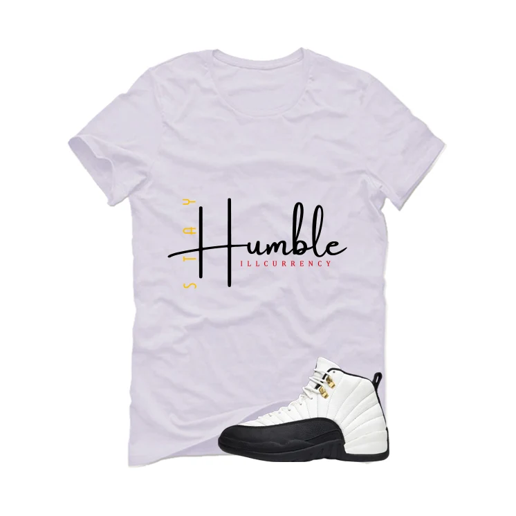Air Jordan 12 Taxi Matching T-Shirt, Sweatshirts & Hoodies White T-Shirt (Stay Humble)| illcurrency - Image 2