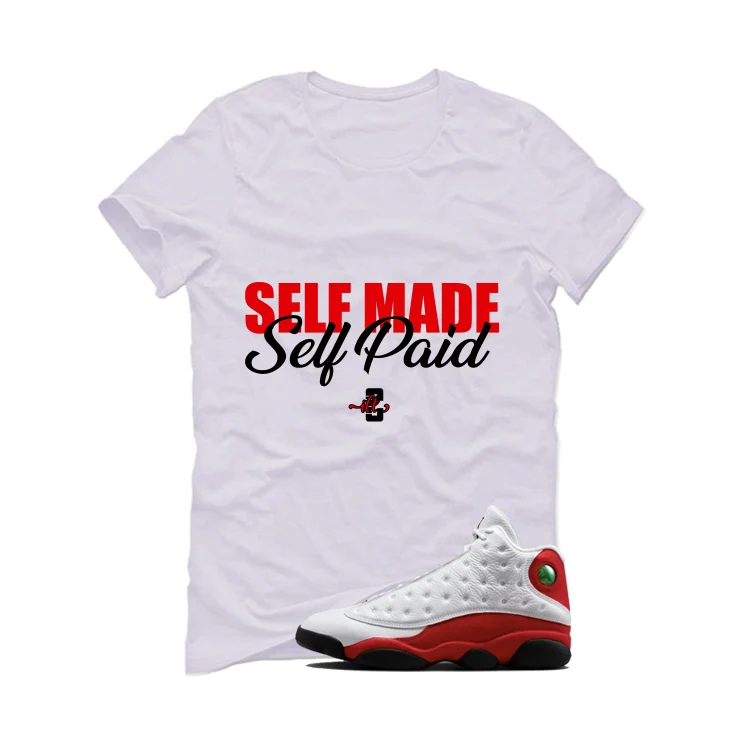 Air Jordan 13 Chicago Matching T-Shirt, Sweatshirts & Hoodies White T-Shirt (Self Made Self Paid)| illcurrency
