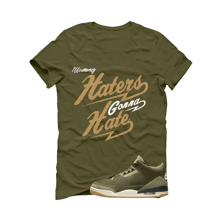 Air Jordan 3 Family Affair Matching T-Shirt, Sweatshirts & Hoodies Military Green T-Shirt (Haters gonna hate)| illcurrency - Image 2