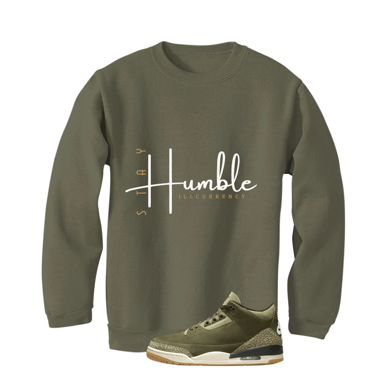 Air Jordan 3 Family Affair Matching T-Shirt, Sweatshirts & Hoodies Military Green T-Shirt (Stay Humble)| illcurrency - Image 4