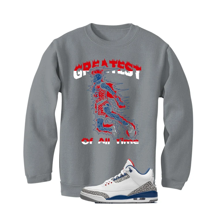 Air Jordan 3 True Blue Matching T-Shirt Grey T-Shirt (Greatest of all time)| illcurrency - Image 4