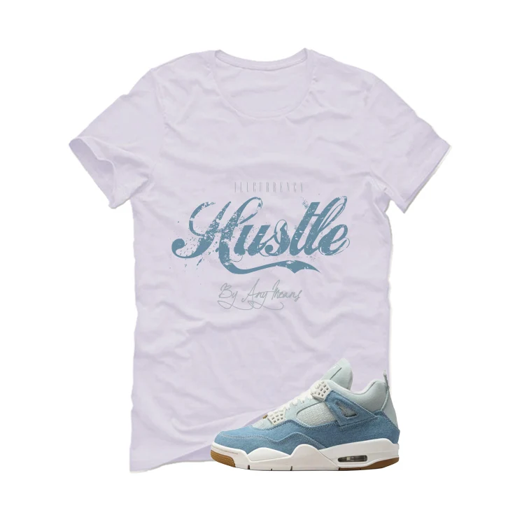 Air Jordan 4 Denim Worn Blue White T-Shirt (Hustle By Any Means)| illcurrency - Image 2