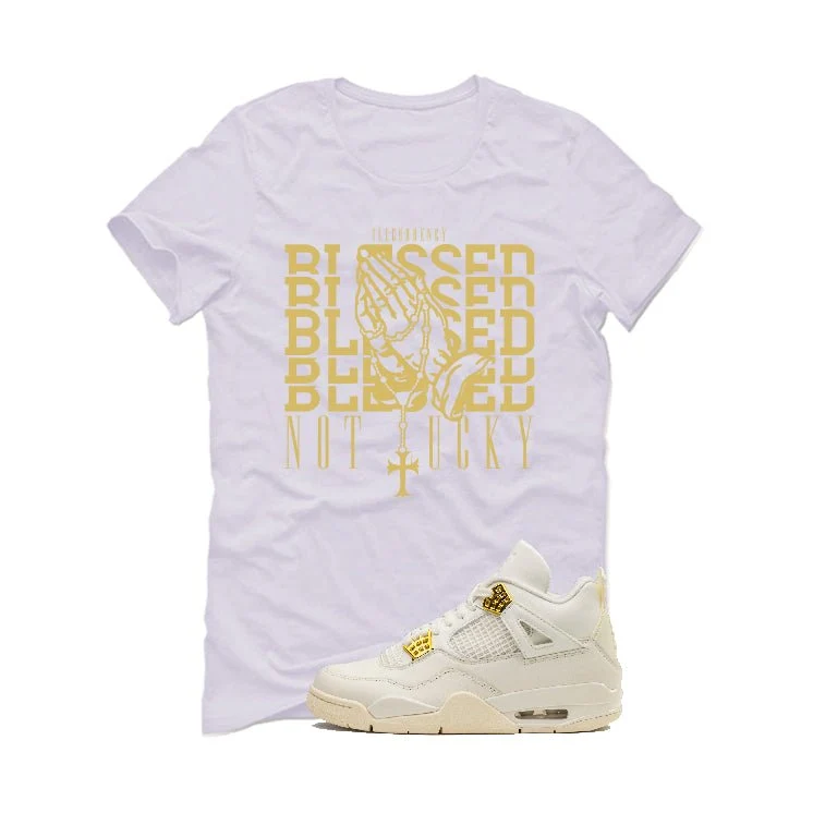 Air Jordan 4 WMNS “Metallic Gold” | illcurrency White T-Shirt (Blessed not lucky) - Image 2