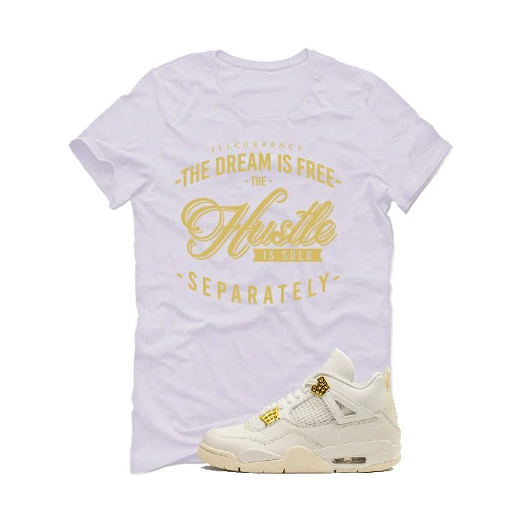 Air Jordan 4 WMNS “Metallic Gold” | illcurrency White T-Shirt (The dream is free) - Image 2