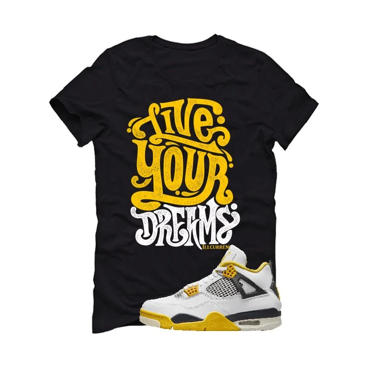 Air Jordan 4 WNNS “Vivid Sulfur” | illcurrency Black T-Shirt (LIVE YOUR DREAMS) - Image 2