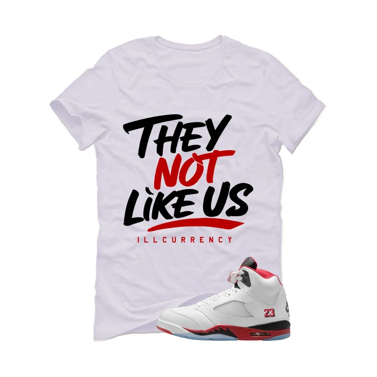 Air Jordan 5 Fire Red Black Tongue White T-Shirt (They not like us)| illcurrency - Image 2