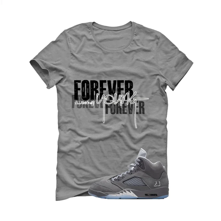 Air Jordan 5 Wolf Grey Matching T-Shirt, Sweatshirts & Hoodies Grey T-Shirt (Forever Young)| illcurrency - Image 2
