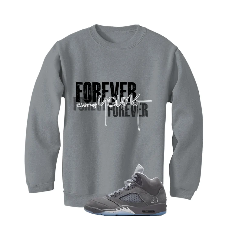 Air Jordan 5 Wolf Grey Matching T-Shirt, Sweatshirts & Hoodies Grey T-Shirt (Forever Young)| illcurrency - Image 3