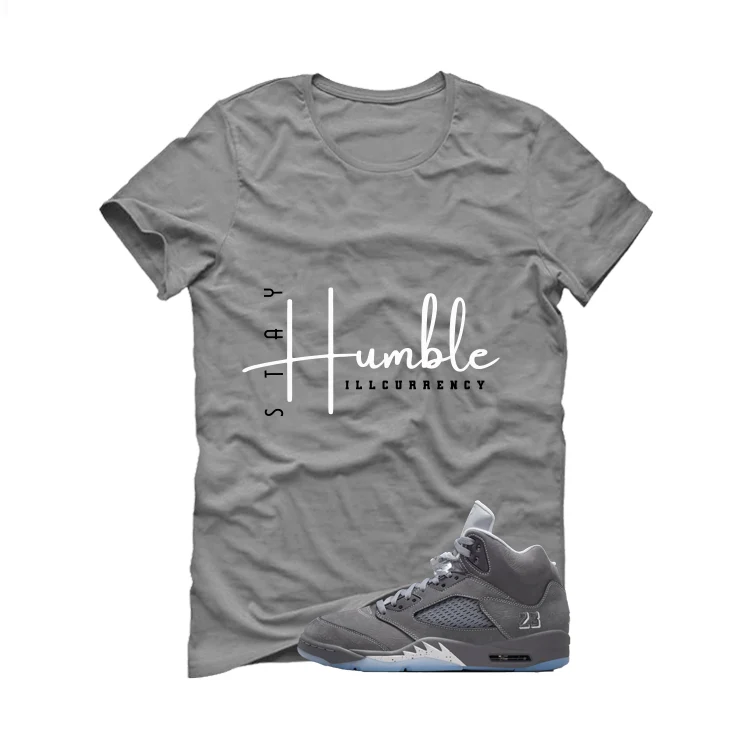 Air Jordan 5 Wolf Grey Matching T-Shirt, Sweatshirts & Hoodies Grey T-Shirt (Stay Humble)| illcurrency - Image 2