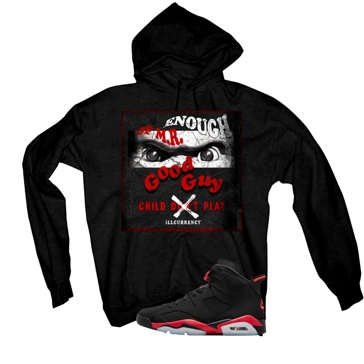 Air Jordan 6 Reverse Infrared Matching T-Shirt, Sweatshirts & Hoodies Black T-Shirt (Enough OF Mr Good Guy)| illcurrency - Image 3
