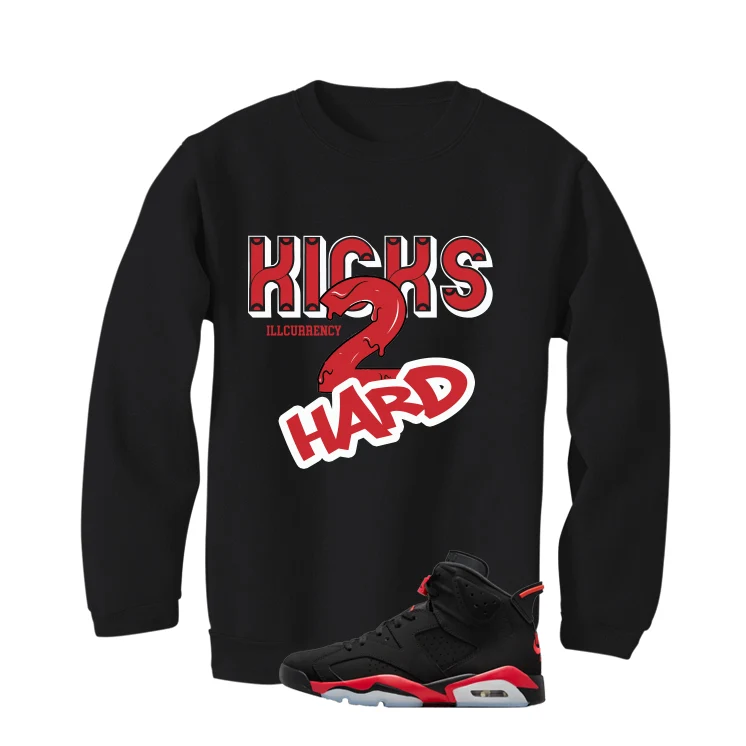 Air Jordan 6 Reverse Infrared Matching T-Shirt, Sweatshirts & Hoodies Black T-Shirt (Kicks 2 Hard)| illcurrency - Image 4